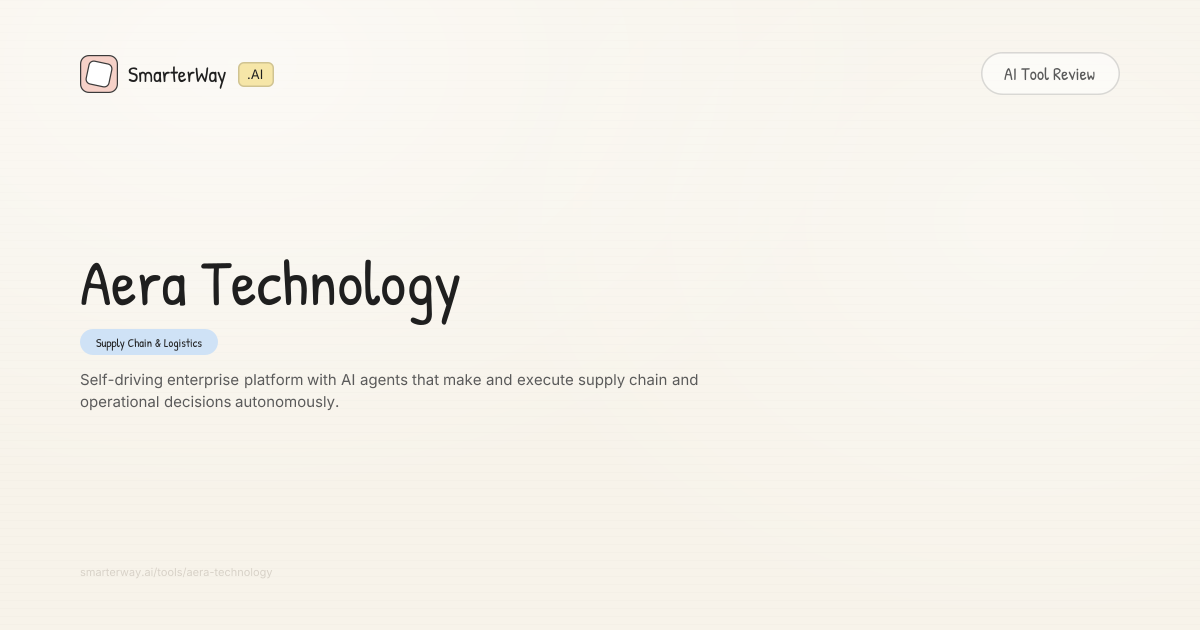 Aera Technology Review: Supply Chain & Logistics AI Tool | SmarterWay.AI