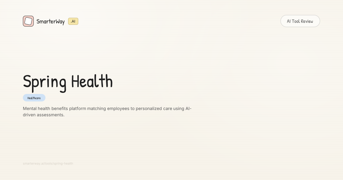 Spring Health Google Spring Health Review: Healthcare AI Tool | SmarterWay.AI