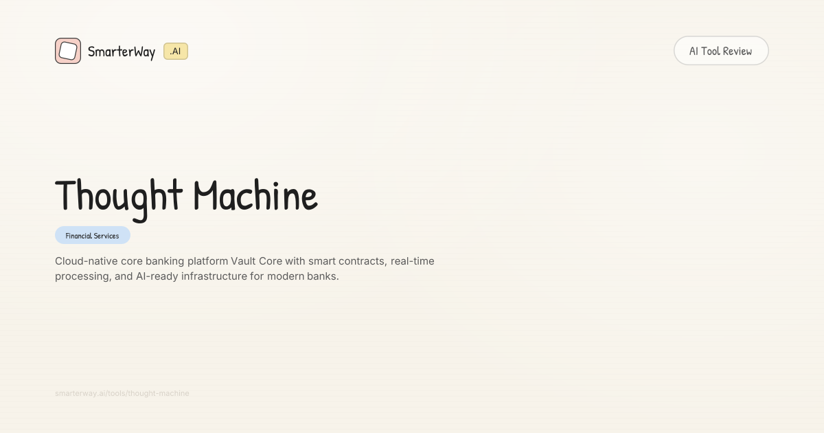 Think Machine Ai Thought Machine Review: Financial Services AI Tool | SmarterWay.AI